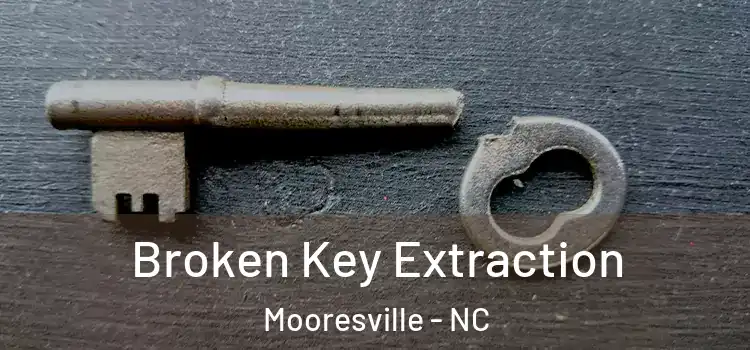  Broken Key Extraction Mooresville - NC