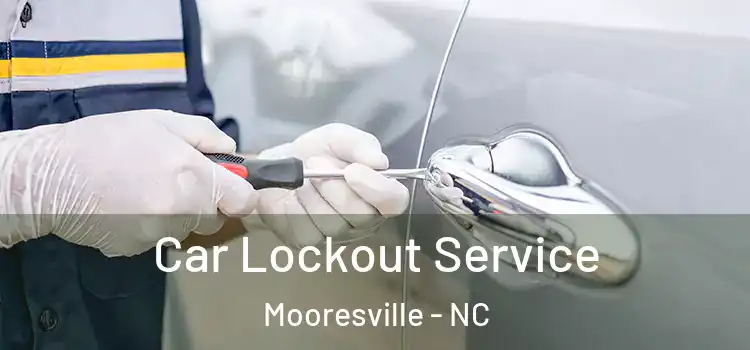 Car Lockout Service Mooresville - NC
