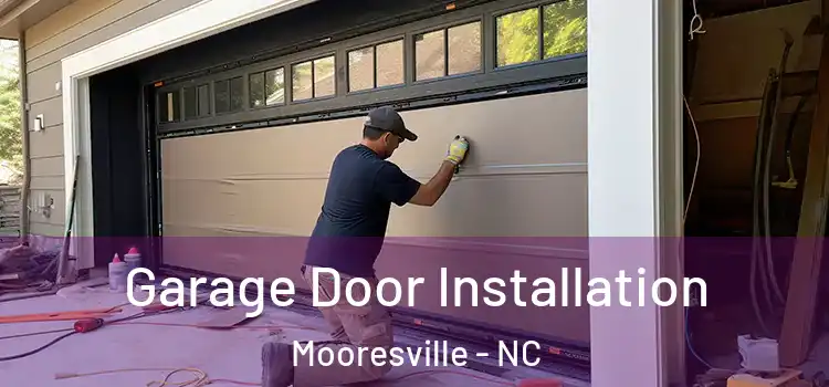  Garage Door Installation Mooresville - NC