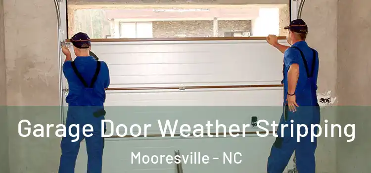  Garage Door Weather Stripping Mooresville - NC