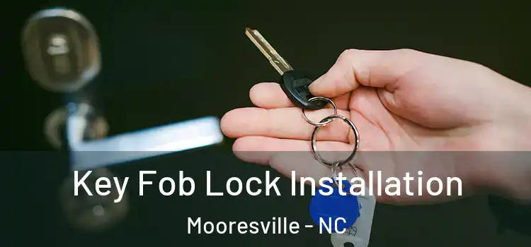 Key Fob Lock Installation Mooresville - NC