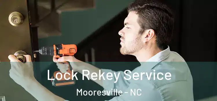 Lock Rekey Service Mooresville - NC
