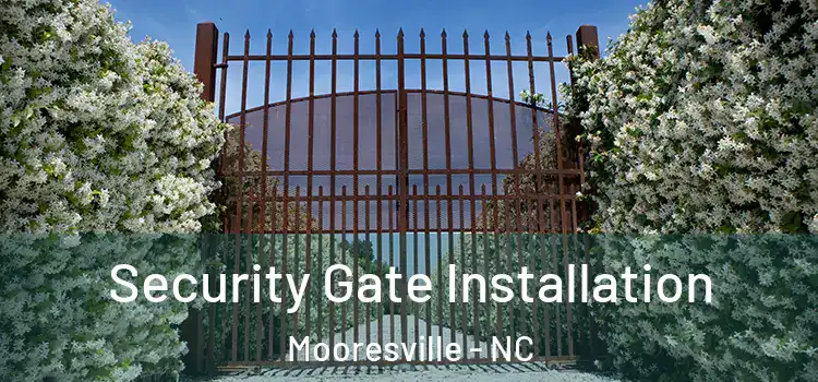 Security Gate Installation Mooresville - NC