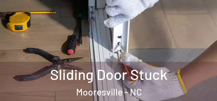 Sliding Door Stuck Mooresville - NC